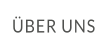 ÜBER UNS