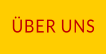 ÜBER UNS